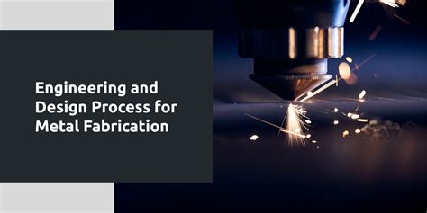 design and metal fabrication|types of metal manufacturing processes.